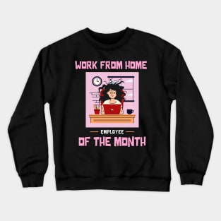 Work From Home Employee of the Month Crewneck Sweatshirt